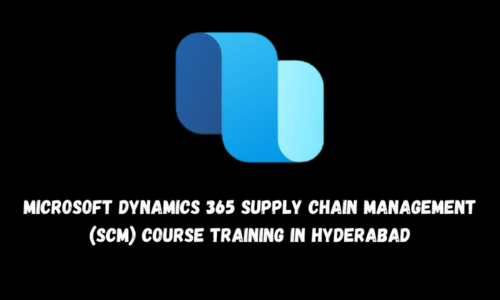 Microsoft Dynamics 365 Supply Chain Management (SCM) Course Training in Hyderabad